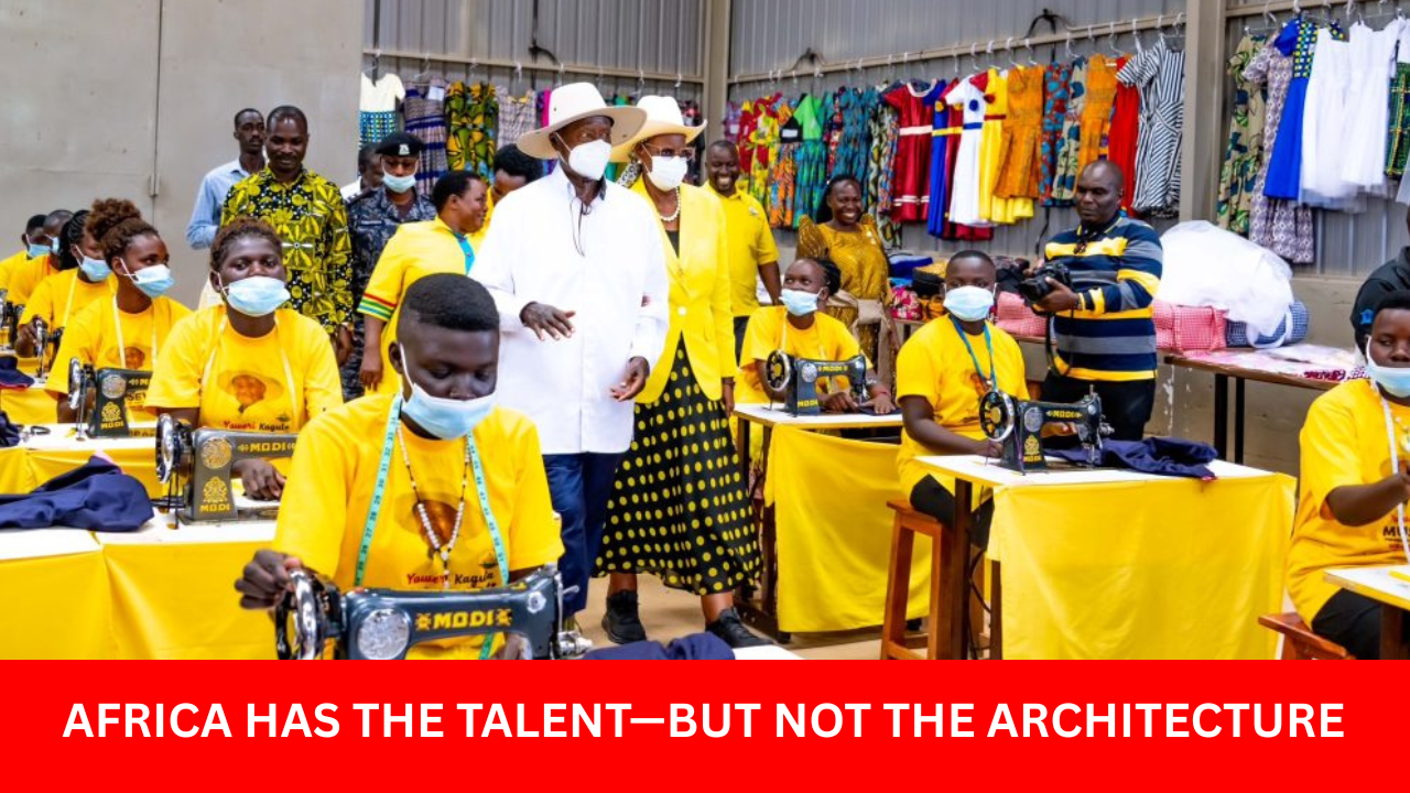 AFRICA’S YOUTH DON’T LACK TALENT! The Real Deficit Is Broken Systems and Weak Institutions. The Continent’s Employment Crisis Is an Infrastructure Failure, not a Human Capital Problem