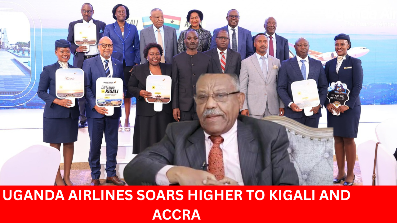 NEW WINGS FOR UGANDA: Uganda Airlines Expands African Network with Ghana and Rwanda Routes. Works and Transport Minister Fred Byamukama Says Expansion Will Drive Investment, Jobs and Economic Growth