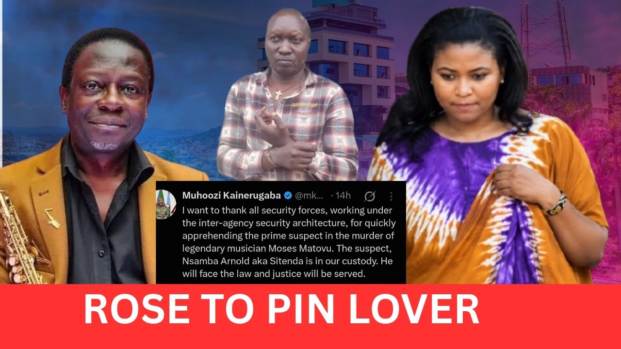 LADY TO PIN JILTED LOVER IN MOSES MATOVU MURDER: Detectives to Use Rose Tumusiime`s Confessions to Corner Vincent Nsamba Sitenda Over a Fatal Kibuli Confrontation against the AfrigoBand Boss